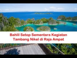 Ancaman Lingkungan Akibat Eksplorasi Tambang Nikel di Raja Ampat